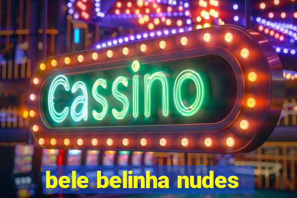 bele belinha nudes